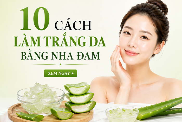 Cách làm trắng da bằng nha đam chỉ mất 5 phút mỗi ngày