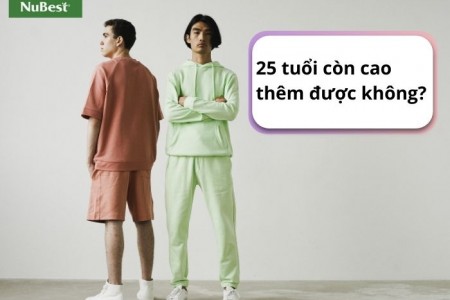 25 tuổi còn tăng chiều cao hay không? Cách để bạn cao hơn