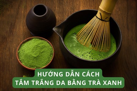 10 cách tắm trắng bằng bột trà xanh cho từng loại da