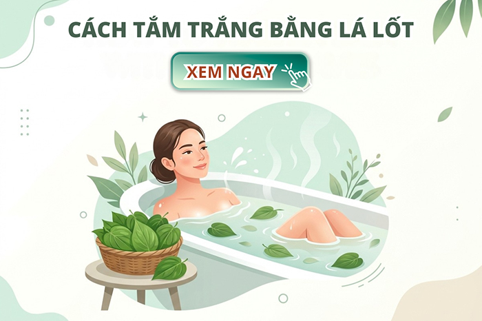 Cách tắm trắng bằng lá lốt “cải tổ màu da” nhanh chóng