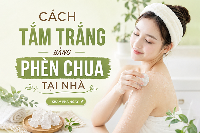 Cách tắm trắng bằng phèn chua tại nhà đơn giản, dễ thực hiện
