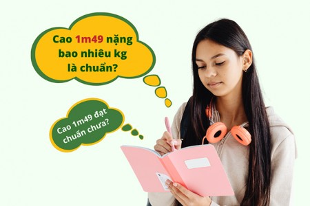 Cao 1m49 nặng bao nhiêu kg là chuẩn?