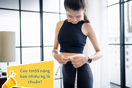 Cao 1m59 nặng bao nhiêu kg là chuẩn?