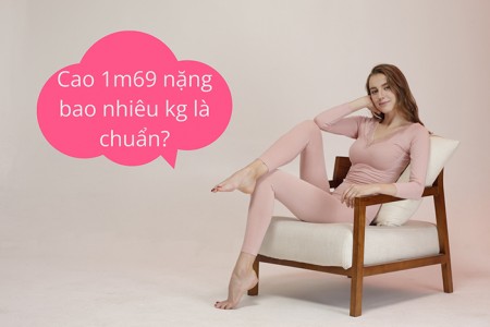 Cao 1m69 nặng bao nhiêu kg là chuẩn?