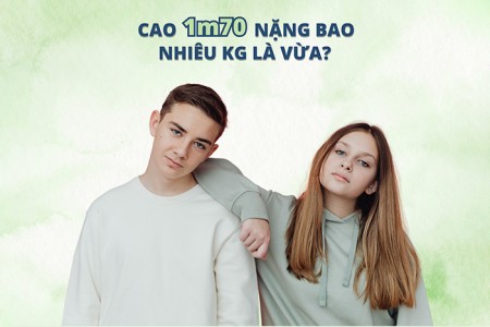 Cao 1m70 nặng bao nhiêu kg là chuẩn?