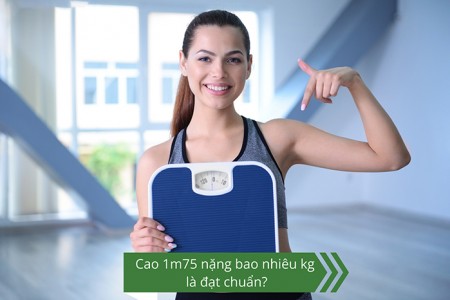 Cao 1m75 nặng bao nhiêu kg là đạt chuẩn?