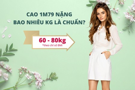 Cao 1m79 nặng bao nhiêu kg là chuẩn?