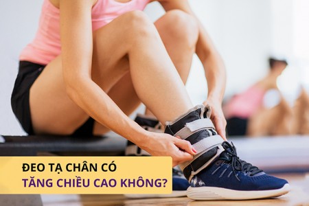 Đeo tạ chân có tăng chiều cao được hay không?
