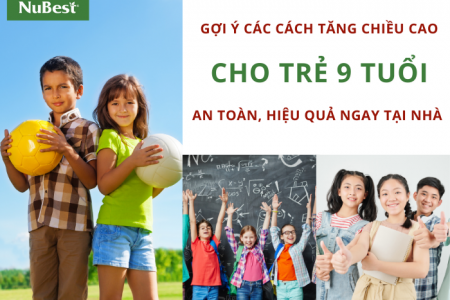 Gợi ý các cách tăng chiều cao cho trẻ 9 tuổi an toàn, hiệu quả ngay tại nhà 