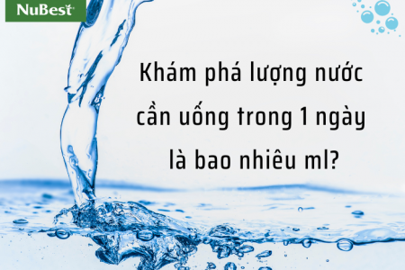 Khám phá lượng nước cần uống trong 1 ngày là bao nhiêu ml?