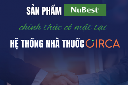 Sản phẩm NuBest chính thức có mặt tại Hệ thống Nhà thuốc Circa