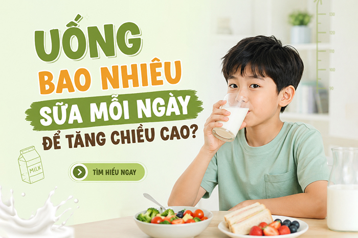 Uống bao nhiêu sữa mỗi ngày để tăng chiều cao?