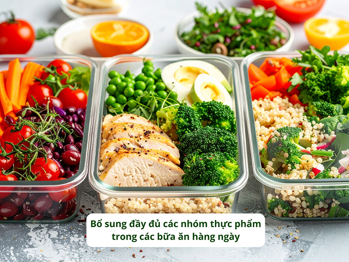 Bổ sung đầy đủ các nhóm thực phẩm trong các bữa ăn hàng ngày&nbsp;