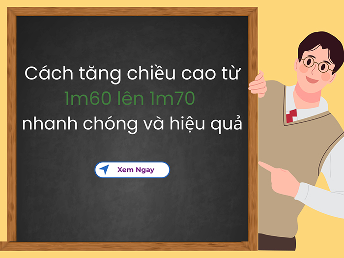 Có cách nào tăng chiều cao từ 1m60 lên 1m70?