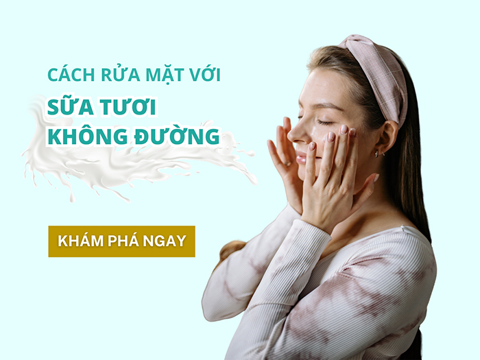 Rửa mặt bằng sữa tươi không đường là một cách chăm da hiệu quả tại nhà