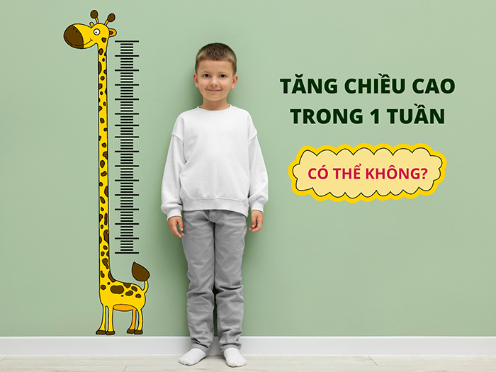 Thực tế không thể tăng thêm chiều cao chỉ trong 1 tuần