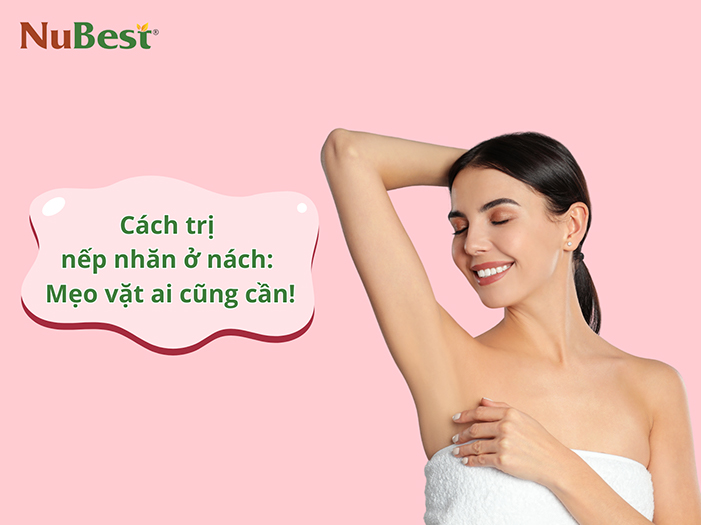 Làm thế nào để trị nếp nhăn để vùng da dưới cánh tay luôn mịn màng?