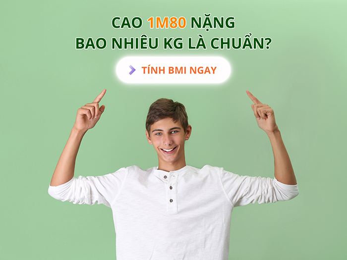 BMI giúp xác định cân nặng chuẩn của những bạn sở hữu chiều cao 1m80