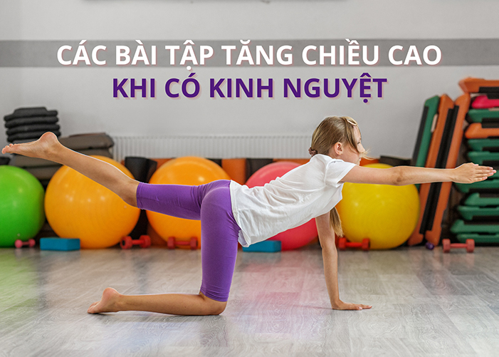 Tổng hợp các bài tập tăng chiều cao phù hợp cho nữ đến kỳ kinh nguyệt