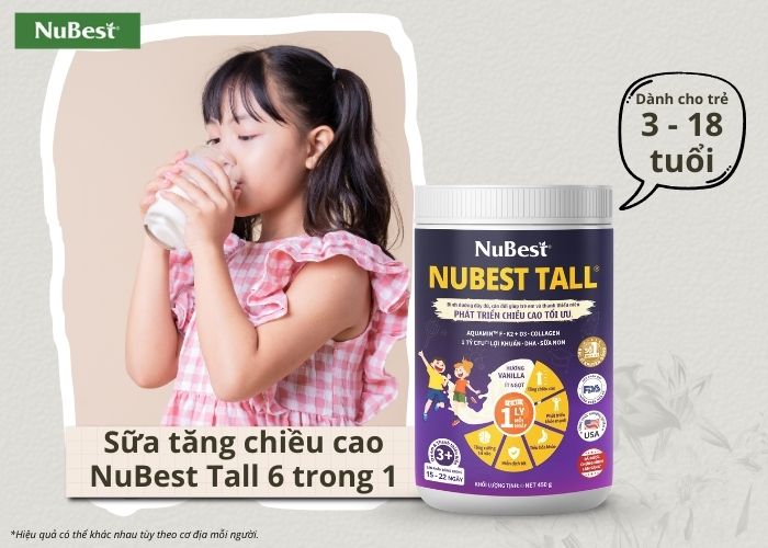 Sữa tăng chiều cao NuBest Tall 6 trong 1 cải thiện vóc dáng trẻ từ 3 - 18 tuổi