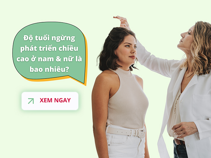 Độ tuổi ngừng phát triển chiều cao ở mỗi người sẽ khác nhau