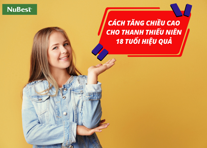 Cách tăng chiều cao tuổi 18 hiệu quả