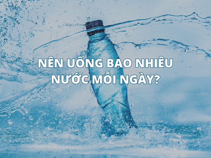 Khám phá lượng nước cần bổ sung cho cơ thể trong ngày&nbsp;