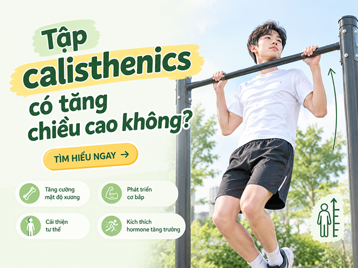 Tập calisthenics hỗ trợ thúc đẩy chiều cao và sức khỏe tổng thể.